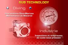 Sub Technology : Interventions sous-marines, maintenance de matériel de plongée, inspection et ré-épreuves de cuves sous pression.